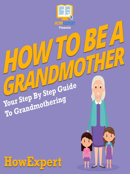 Title details for How to Be a Grandmother by HowExpert - Available